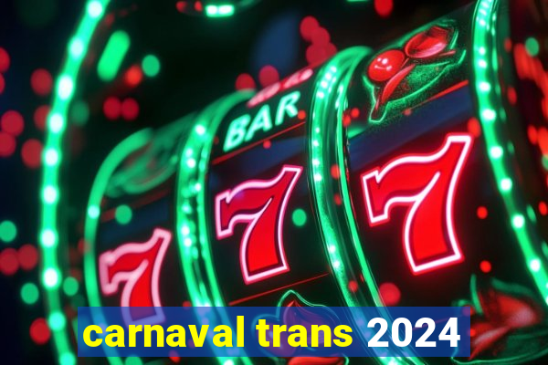 carnaval trans 2024